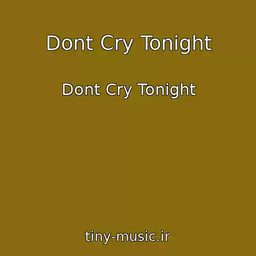 کاور آهنگ Dont Cry Tonight از Dont Cry Tonight