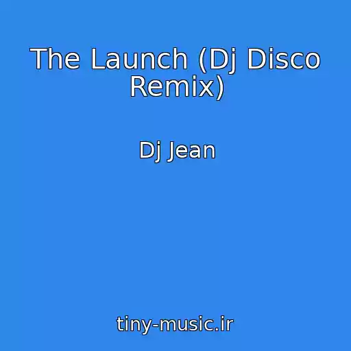 کاور آهنگ The Launch (Dj Disco Remix) از Dj Jean