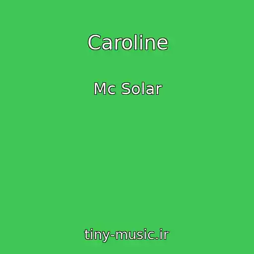 کاور آهنگ Caroline از Mc Solar