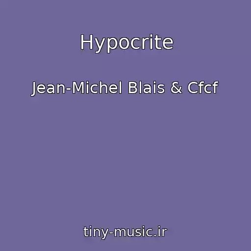 کاور آهنگ Hypocrite از Jean-Michel Blais & Cfcf