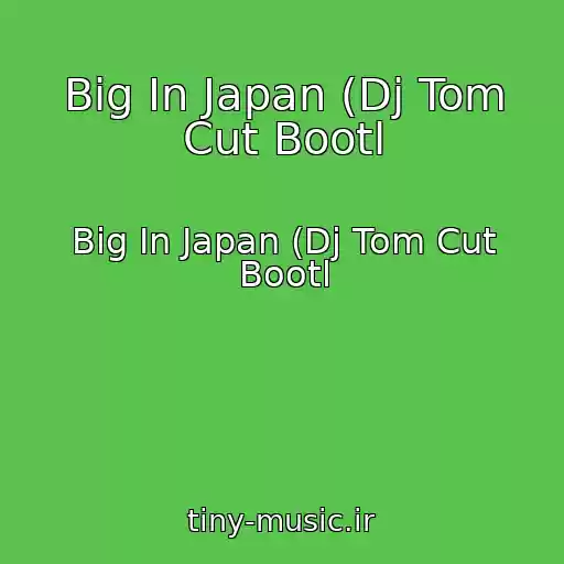 کاور آهنگ Big In Japan (Dj Tom Cut Bootl از Big In Japan (Dj Tom Cut Bootl