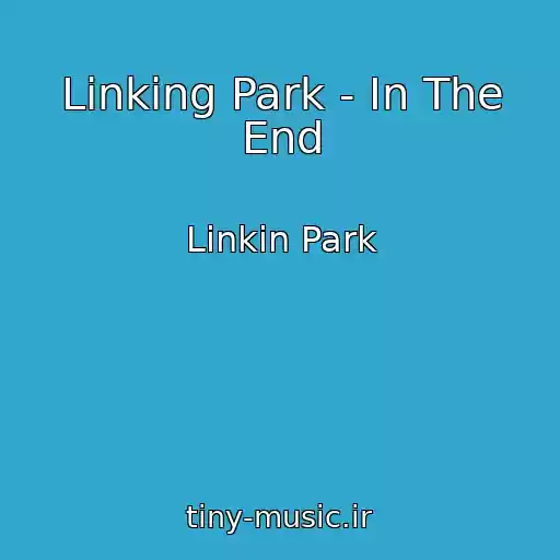 کاور آهنگ Linking Park - In The End از Linkin Park