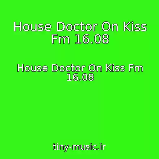 کاور آهنگ House Doctor On Kiss Fm 16.08 از House Doctor On Kiss Fm 16.08