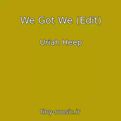کاور آهنگ We Got We (Edit) از Uriah Heep