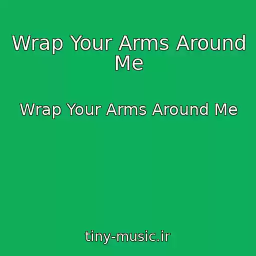 کاور آهنگ Wrap Your Arms Around Me از Wrap Your Arms Around Me