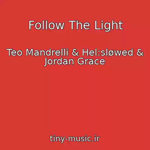 کاور آهنگ Follow The Light از Teo Mandrelli & Hel:sløwed & Jordan Grace
