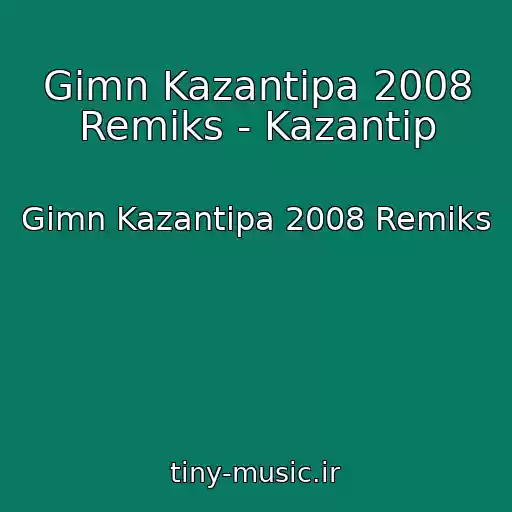کاور آهنگ Gimn Kazantipa 2008 Remiks - Kazantip از Gimn Kazantipa 2008 Remiks