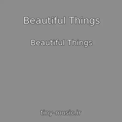 کاور آهنگ Beautiful Things از Beautiful Things