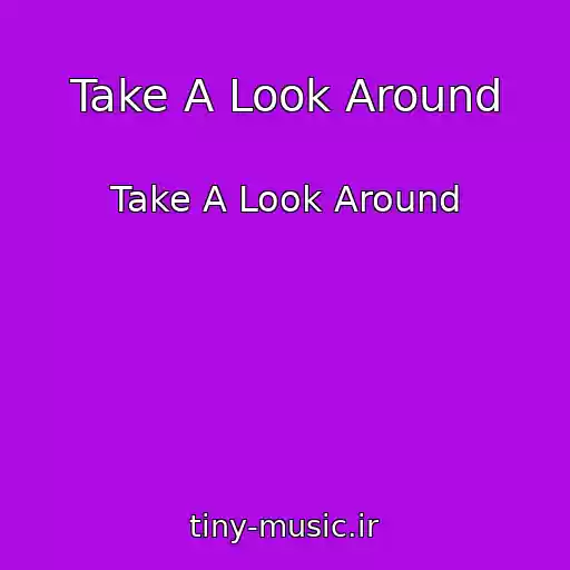 کاور آهنگ Take A Look Around از Take A Look Around