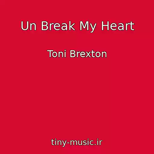 کاور آهنگ Un Break My Heart از Toni Brexton