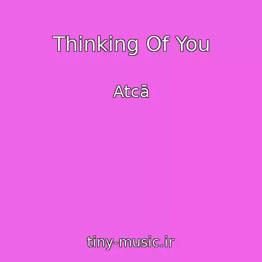 کاور آهنگ Thinking Of You از Atcā