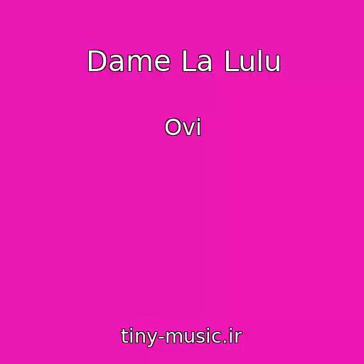 کاور آهنگ Dame La Lulu از Ovi