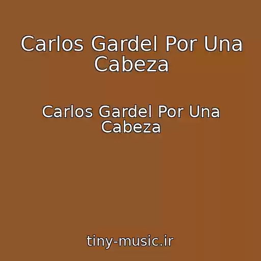 کاور آهنگ Carlos Gardel Por Una Cabeza از Carlos Gardel Por Una Cabeza
