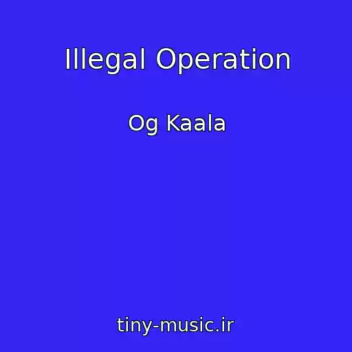 کاور آهنگ Illegal Operation از Og Kaala