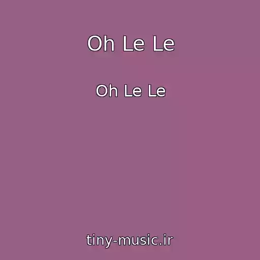 کاور آهنگ Oh Le Le از Oh Le Le