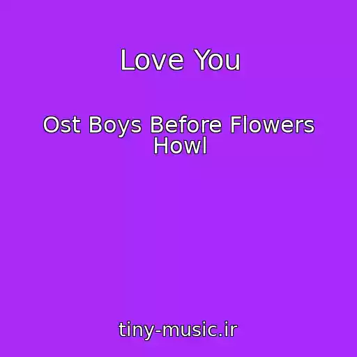 کاور آهنگ Love You از Ost Boys Before Flowers Howl