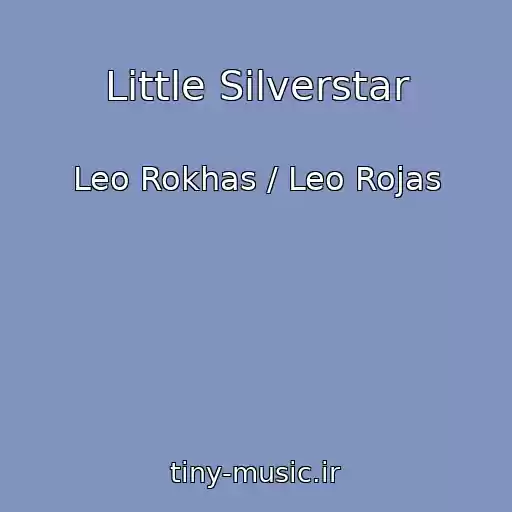 کاور آهنگ Little Silverstar از Leo Rokhas / Leo Rojas