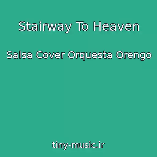 کاور آهنگ Stairway To Heaven از Salsa Cover Orquesta Orengo
