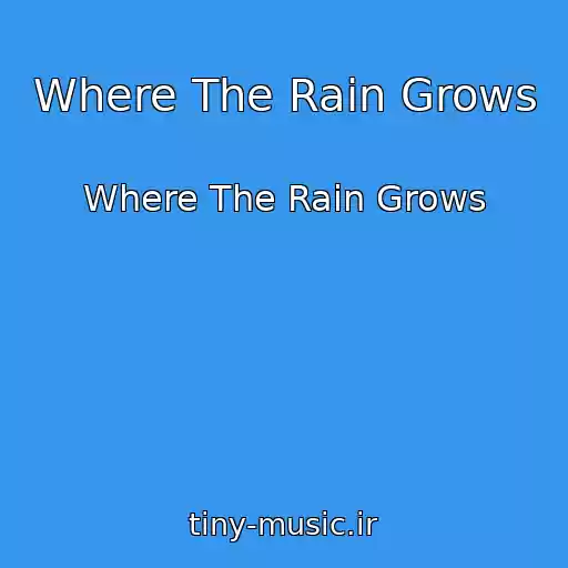 کاور آهنگ Where The Rain Grows از Where The Rain Grows