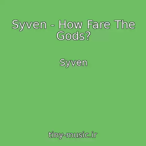 کاور آهنگ Syven - How Fare The Gods? از Syven