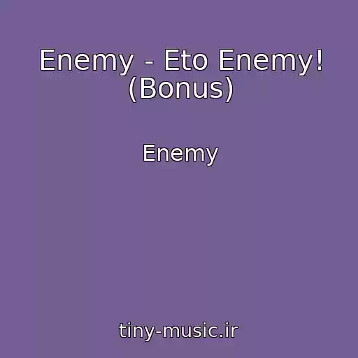 کاور آهنگ Enemy - Eto Enemy! (Bonus) از Enemy