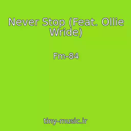 کاور آهنگ Never Stop (Feat. Ollie Wride) از Fm-84