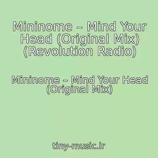 کاور آهنگ Mininome – Mind Your Head (Original Mix) (Revolution Radio) از Mininome – Mind Your Head (Original Mix)
