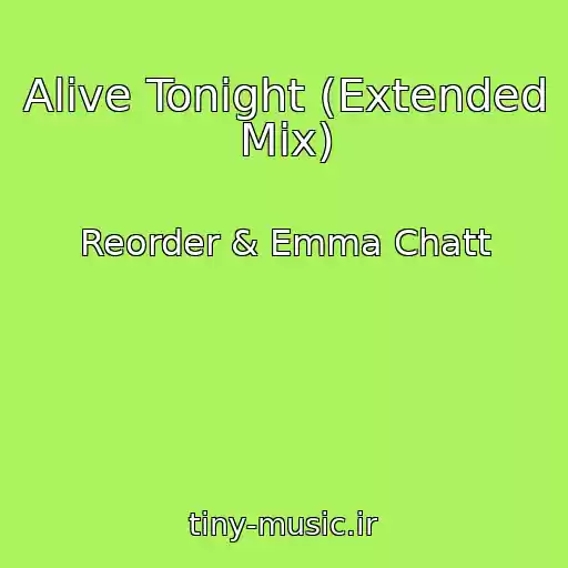کاور آهنگ Alive Tonight (Extended Mix) از Reorder & Emma Chatt