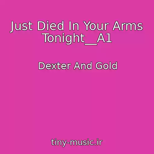 کاور آهنگ Just Died In Your Arms Tonight__A1 از Dexter And Gold
