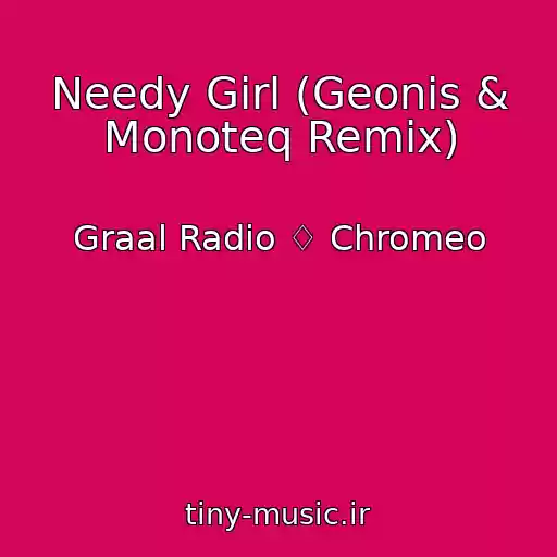 کاور آهنگ Needy Girl (Geonis & Monoteq Remix) از Graal Radio ♢ Chromeo