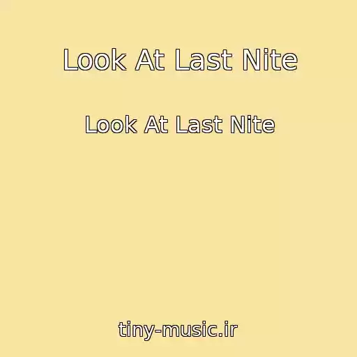 کاور آهنگ Look At Last Nite از Look At Last Nite