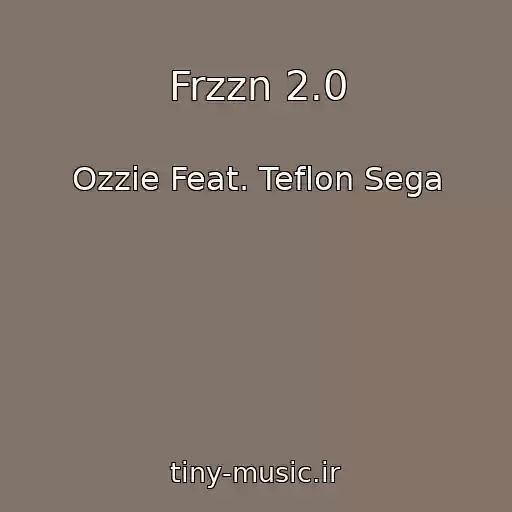 کاور آهنگ Frzzn 2.0 از Ozzie Feat. Teflon Sega