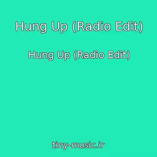 کاور آهنگ Hung Up (Radio Edit) از Hung Up (Radio Edit)