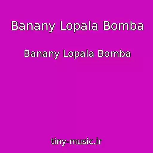 کاور آهنگ Banany Lopala Bomba از Banany Lopala Bomba