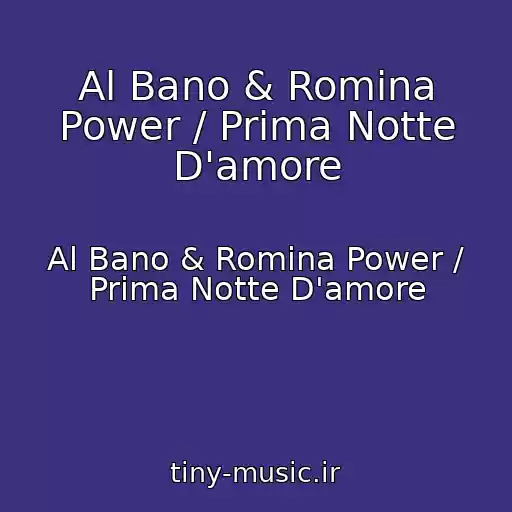 کاور آهنگ Al Bano & Romina Power / Prima Notte D'amore از Al Bano & Romina Power / Prima Notte D'amore