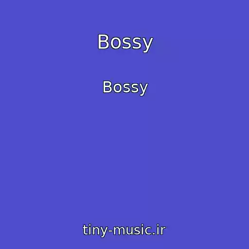 کاور آهنگ Bossy از Bossy