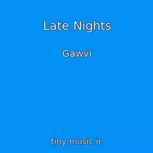 کاور آهنگ Late Nights از Gawvi