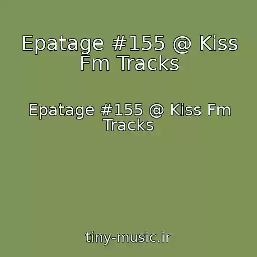 کاور آهنگ Epatage #155 @ Kiss Fm Tracks از Epatage #155 @ Kiss Fm Tracks