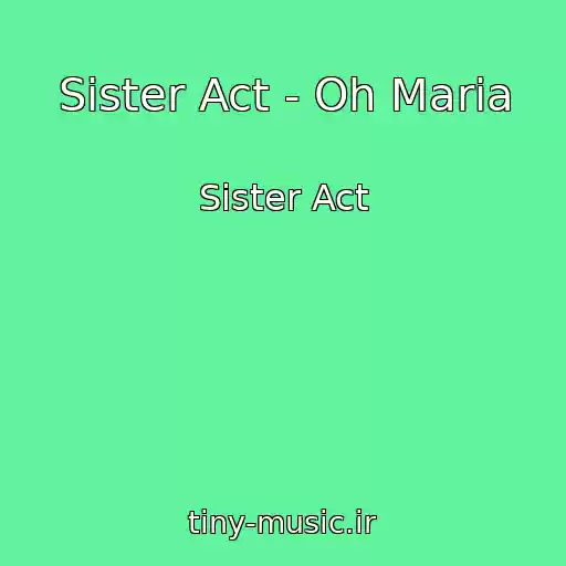 کاور آهنگ Sister Act - Oh Maria از Sister Act