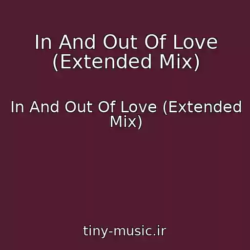 کاور آهنگ In And Out Of Love (Extended Mix) از In And Out Of Love (Extended Mix)