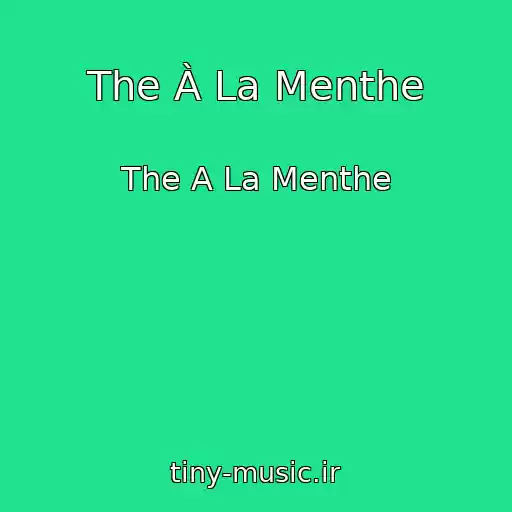 کاور آهنگ The À La Menthe از The A La Menthe