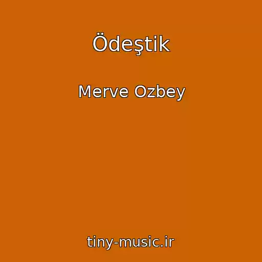 کاور آهنگ Ödeştik از Merve Ozbey