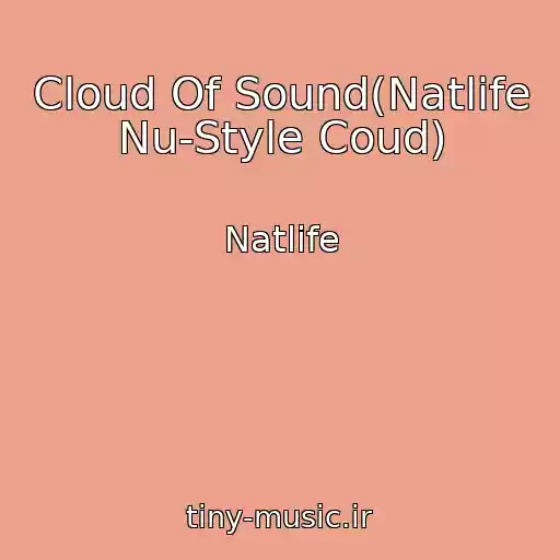کاور آهنگ Cloud Of Sound(Natlife Nu-Style Coud) از Natlife
