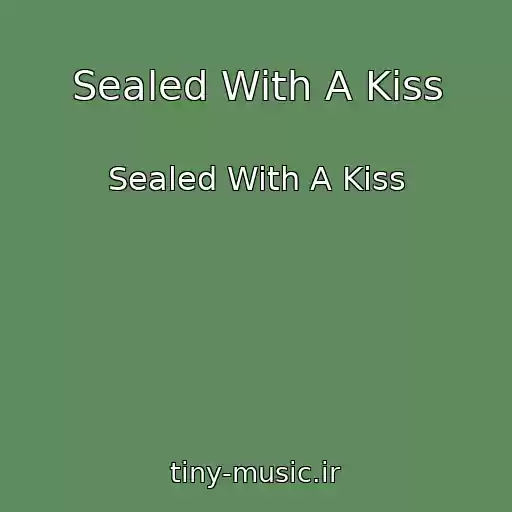 کاور آهنگ Sealed With A Kiss از Sealed With A Kiss