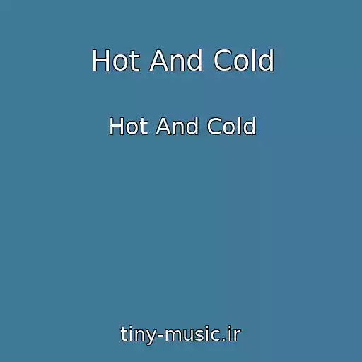 کاور آهنگ Hot And Cold از Hot And Cold