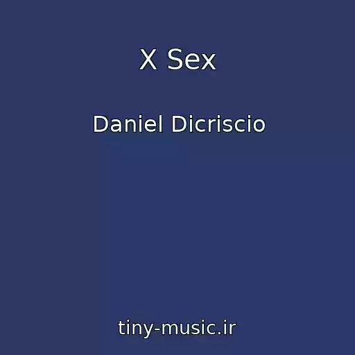 کاور آهنگ X Sex از Daniel Dicriscio