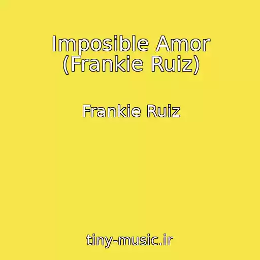 کاور آهنگ Imposible Amor (Frankie Ruiz) از Frankie Ruiz
