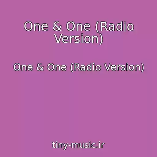 کاور آهنگ One & One (Radio Version) از One & One (Radio Version)