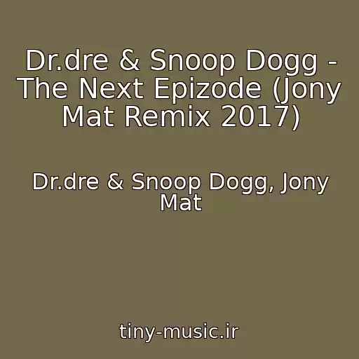 کاور آهنگ Dr.dre & Snoop Dogg - The Next Epizode (Jony Mat Remix 2017) از Dr.dre & Snoop Dogg, Jony Mat