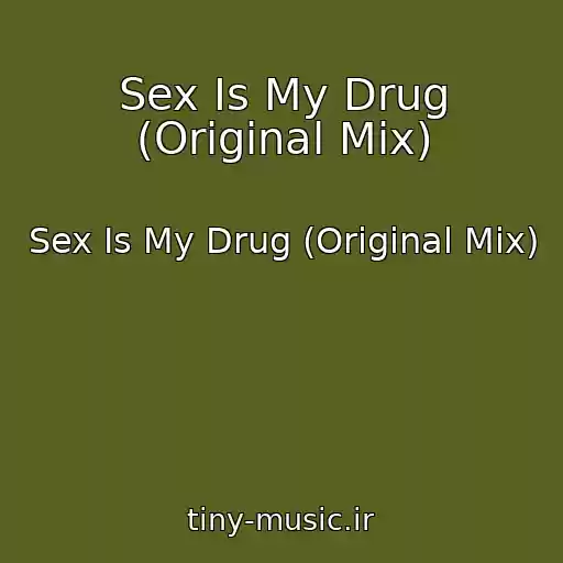 کاور آهنگ Sex Is My Drug (Original Mix) از Sex Is My Drug (Original Mix)